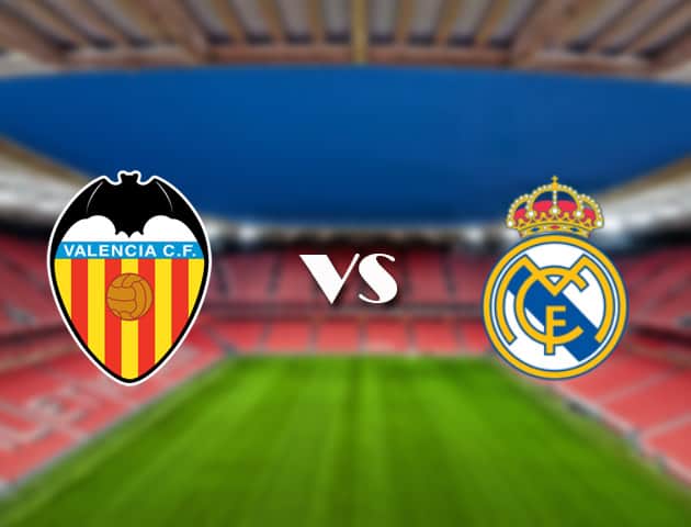 Soi keo tran dau Valencia vs Real Madrid tai Bk8vn ngay, 20/09/2021
