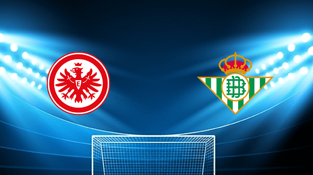 Soi kèo trận đấu Frankfurt vs Real Betis tại Bk8vn ngày, 18/03/2022 soi keo tran dau frankfurt vs real betis tai bk8club ngay, 18/03/2022