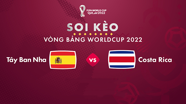Soi kèo Bk8vn – Tây Ban Nha vs Costa Rica, 23/11/2022 – World Cup 2022