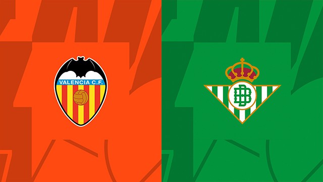 Soi kèo Bk8vn – Valencia vs Betis, 11/11/2022 – Giải vô địch quốc gia Tây Ban Nha