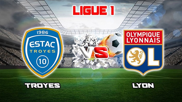 Soi kèo Bk8vn – Troyes vs Lyon, 05/02/2023 – Giải vô địch quốc gia Pháp